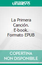 La Primera Canción. E-book. Formato EPUB ebook