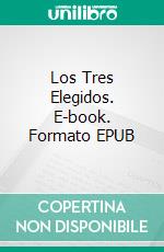 Los Tres Elegidos. E-book. Formato EPUB