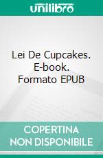 Lei De Cupcakes. E-book. Formato EPUB ebook