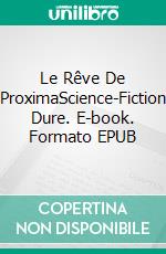 Le Rêve De ProximaScience-Fiction Dure. E-book. Formato EPUB ebook di Brandon Q. Morris