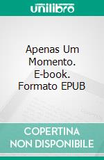 Apenas Um Momento. E-book. Formato EPUB ebook