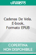 Cadenas De Vela. E-book. Formato EPUB ebook di Philip G Henley