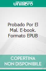 Probado Por El Mal. E-book. Formato EPUB ebook