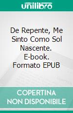 De Repente, Me Sinto Como Sol Nascente. E-book. Formato EPUB ebook di Hitomi Iida