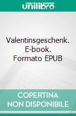 Valentinsgeschenk. E-book. Formato EPUB ebook