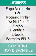 Fogo Verde No Céu NoturnoThriller De Mistério E Ficção Científica. E-book. Formato EPUB ebook