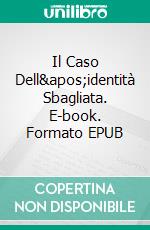 Il Caso Dell&apos;identità Sbagliata. E-book. Formato EPUB ebook