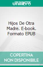 Hijos De Otra Madre. E-book. Formato EPUB ebook