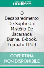 O Desaparecimento De SophieUm Mistério De Jacaranda Dunne. E-book. Formato EPUB ebook