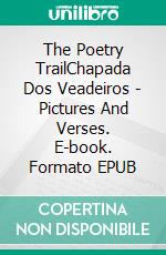 The Poetry TrailChapada Dos Veadeiros - Pictures And Verses. E-book. Formato EPUB ebook di Angelo Asson