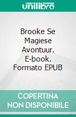 Brooke Se Magiese Avontuur. E-book. Formato EPUB ebook