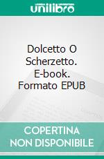 Dolcetto O Scherzetto. E-book. Formato EPUB ebook