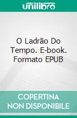 O Ladrão Do Tempo. E-book. Formato EPUB ebook di Eileen Sheehan