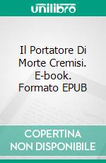 Il Portatore Di Morte Cremisi. E-book. Formato EPUB