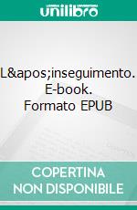 L&apos;inseguimento. E-book. Formato EPUB ebook