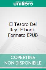 El Tesoro Del Rey. E-book. Formato EPUB ebook