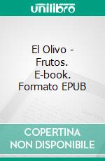 El Olivo - Frutos. E-book. Formato EPUB ebook di Hannah Howe