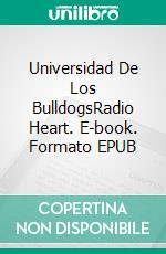 Universidad De Los BulldogsRadio Heart. E-book. Formato EPUB ebook di Noemie H.R