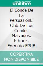 El Conde De La PersuasiónEl Club De Los Condes Malvados. E-book. Formato EPUB ebook