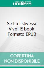 Se Eu Estivesse Vivo. E-book. Formato EPUB ebook di Bloodwitch Luz Oscuria