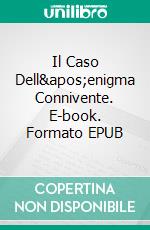 Il Caso Dell'enigma Connivente. E-book. Formato EPUB ebook di John Henry "Doc" Holliday