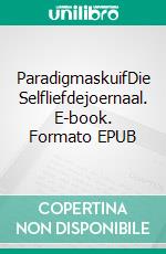 ParadigmaskuifDie Selfliefdejoernaal. E-book. Formato EPUB ebook di Charity Oka