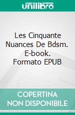 Les Cinquante Nuances De Bdsm. E-book. Formato EPUB ebook