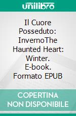 Il Cuore Posseduto: InvernoThe Haunted Heart: Winter. E-book. Formato EPUB ebook di Josh Lanyon