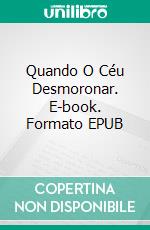 Quando O Céu Desmoronar. E-book. Formato EPUB ebook