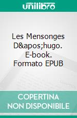 Les Mensonges D'hugo. E-book. Formato EPUB ebook di A.P. Hernández