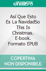 Así Que Esto Es La NavidadSo This Is Christmas. E-book. Formato EPUB ebook di Josh Lanyon