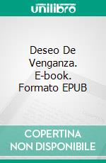 Deseo De Venganza. E-book. Formato EPUB ebook