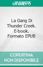 La Gang Di Thunder Creek. E-book. Formato EPUB ebook