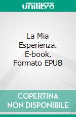 La Mia Esperienza. E-book. Formato EPUB ebook