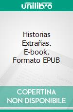 Historias Extrañas. E-book. Formato EPUB ebook