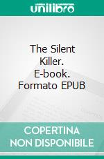 The Silent Killer. E-book. Formato EPUB ebook