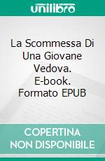 La Scommessa Di Una Giovane Vedova. E-book. Formato EPUB ebook