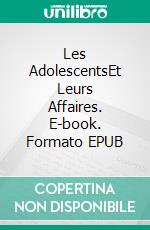 Les AdolescentsEt Leurs Affaires. E-book. Formato EPUB ebook di Owen Jones