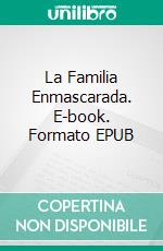 La Familia Enmascarada. E-book. Formato EPUB ebook di Robert Jeschonek