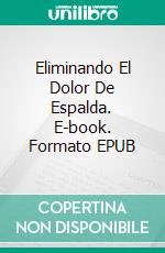 Eliminando El Dolor De Espalda. E-book. Formato EPUB ebook