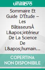 Sommaire Et Guide D’Étude – Les BâtisseursÀ L&apos;intérieur De La Science De L&apos;humain Machiné. E-book. Formato EPUB ebook