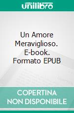 Un Amore Meraviglioso. E-book. Formato EPUB ebook di Jill Barnett