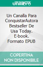 Un Canalla Para ConquistarAutora Bestseller De Usa Today. E-book. Formato EPUB ebook