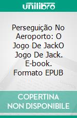 Perseguição No Aeroporto: O Jogo De JackO Jogo De Jack. E-book. Formato EPUB ebook di Blair London