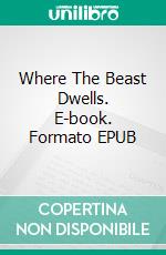 Where The Beast Dwells. E-book. Formato EPUB ebook