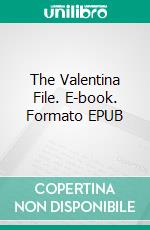 The Valentina File. E-book. Formato EPUB ebook