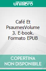 Café Et PsaumesVolume 3. E-book. Formato EPUB ebook