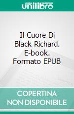 Il Cuore Di Black Richard. E-book. Formato EPUB ebook