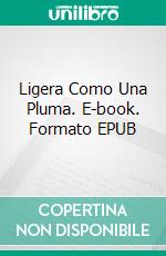 Ligera Como Una Pluma. E-book. Formato EPUB ebook