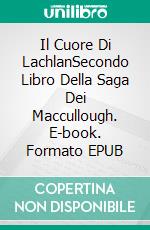 Il Cuore Di LachlanSecondo Libro Della Saga Dei Maccullough. E-book. Formato EPUB ebook